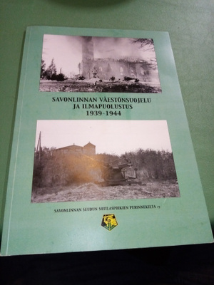 SAVONLINNAN VÄESTÖNSUOJELU JA ILMAPUOLUSTUS 1939-1944