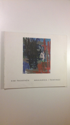 Kimi Pakarinen : maalauksia = paintings