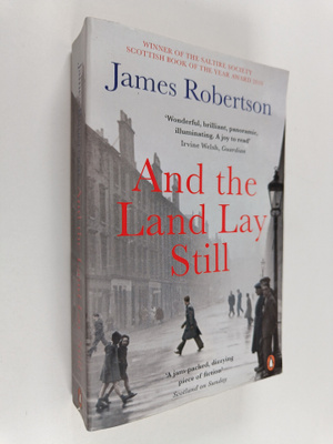 James Robertson : And the Land Lay Still