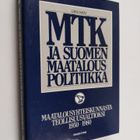 MTK ja Suomen maatalouspolitiikka Maatalousyhteiskunnasta... - pikkukuva 1