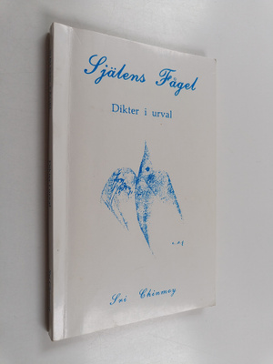 Sri Chinmoy ym. : Själens fågel - dikter i urval