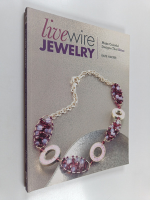 Katie Hacker : Live Wire Jewelry - Make Colorful Designs ...