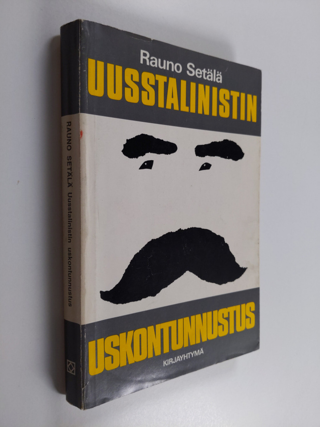 Rauno Setälä : Uusstalinistin uskontunnustus : lähtökohti...