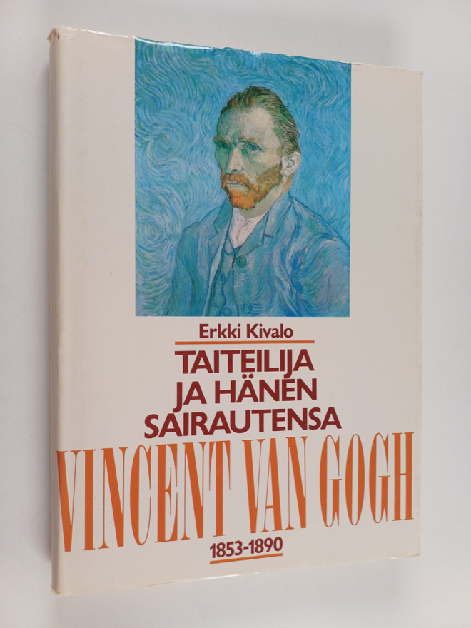 Erkki Kivalo : Taiteilija ja hänen sairautensa : Vincent ...