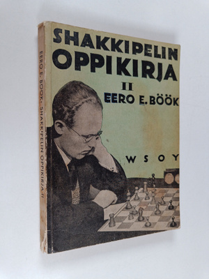Eero E. Böök : Shakkipelin oppikirja - Shakkipelin strate...