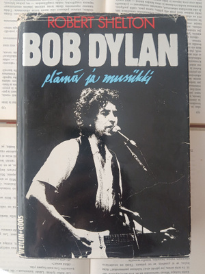 Robert Shelton - Bob Dylan • elämä ja musiikki (sid.)