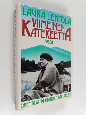 Laura Lehtola : Viimeinen katekeetta : opettajana Inarin ...