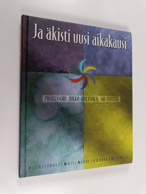 Ja äkisti uusi aikakausi : professori Jukka Aaltonen, 60 ...