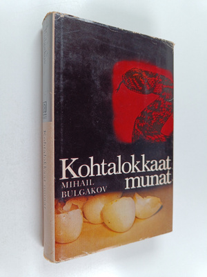 Mihail Bulgakov : Kohtalokkaat munat : satiireja ja muist...