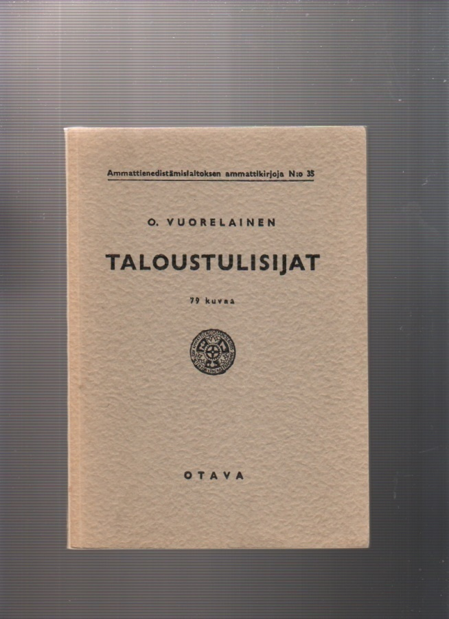 Vuorelainen, Olavi: Taloustulisijat, Otava 1954. nid., K3 +