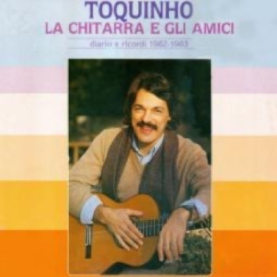 TOQUINHO  ::  LA CHITARRA E GLI AMICI  ::  VINYYLI  LP  1983