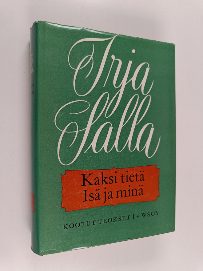 Irja Salla : Kootut teokset 1 : Isä ja minä ; Kaksi tietä