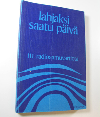 Helvi ym. (toim.) Ukkola : Lahjaksi saatu päivä : 111 rad...