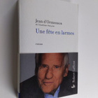 Jean d' Ormesson : Une fete en larmes - roman - pikkukuva 1