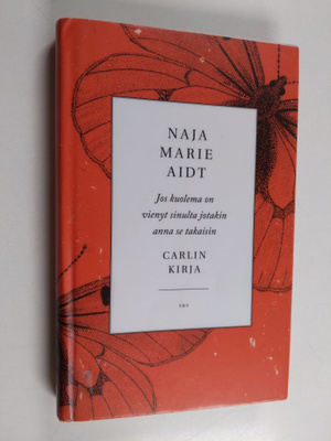 Naja Marie Aidt : Jos kuolema on vienyt sinulta jotakin a...