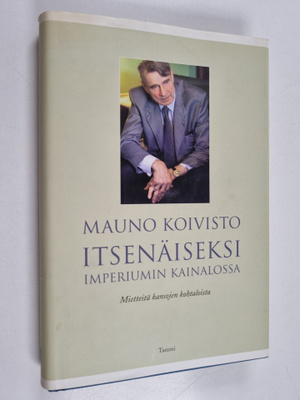 Mauno Koivisto : Itsenäiseksi imperiumin kainalossa : mie...