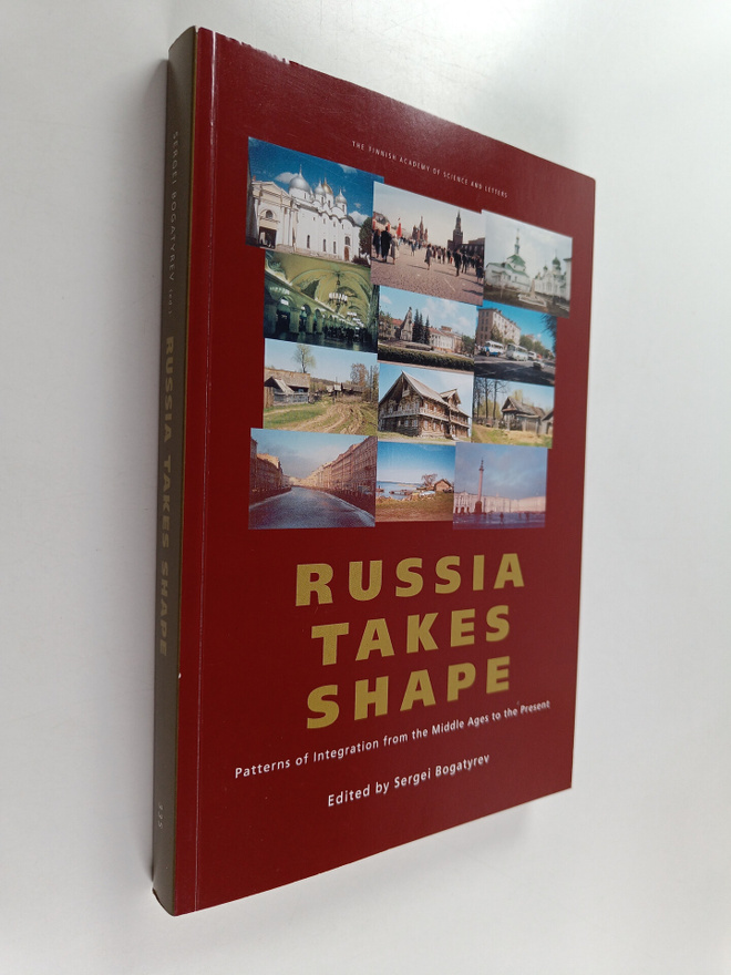 Sergei Bogatyrev : Russia takes shape : patterns of integ...