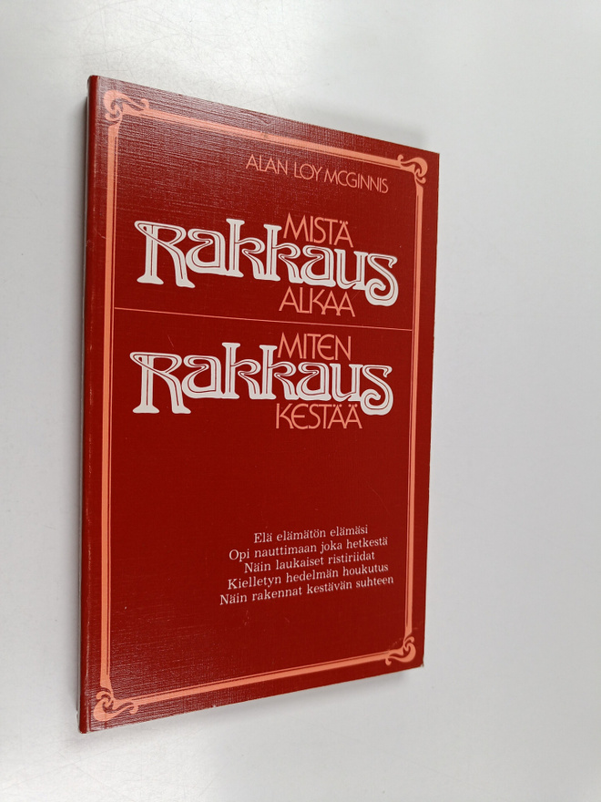 Alan Loy McGinnis : Mistä rakkaus alkaa, miten rakkaus ke...