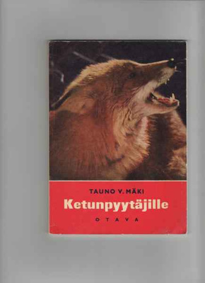 Mäki,Tauno: Ketunpyytäjille, Otava 1964,nid.,2.korj.p,26 kuv