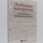 Mikko Laakso : Kaskimailta kahvipöytään : suomalaisten el... - pikkukuva 1