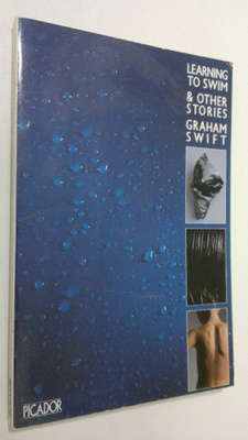 Graham Swift : Learning to swim : and other stories