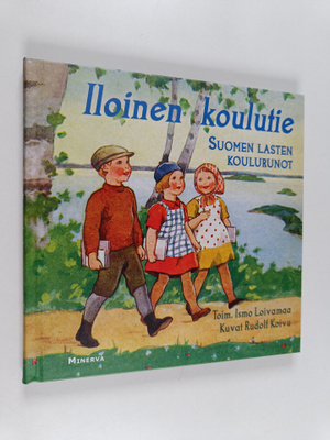 Ismo Loivamaa : Iloinen koulutie : Suomen lasten koulurunot