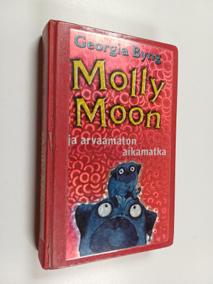 Georgia Byng : Molly Moon ja arvaamaton aikamatka