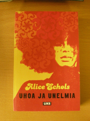 Alice Echols: Uhoa ja unelmia