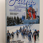 Heikki Kantola ym. : Hiihto sydämen asiaksi : suomalainen... - pikkukuva 1