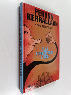 Keijo Tahkokallio : Peruna kerrallaan : Älyä tunteittesi ...