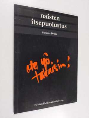 Sunniva Drake : Naisten itsepuolustus : ota yö takaisin!