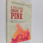 Erkki Tuomioja : A delicate shade of pink : the lives of ... - pikkukuva 1