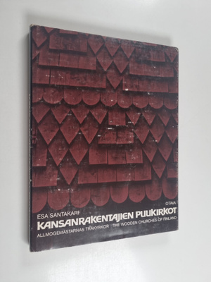 Esa Santakari : Kansanrakentajien puukirkot = Allmogemäst...