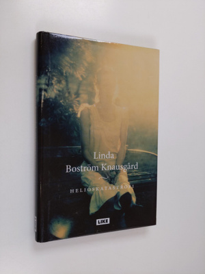 Linda Boström Knausgård : Helioskatastrofi
