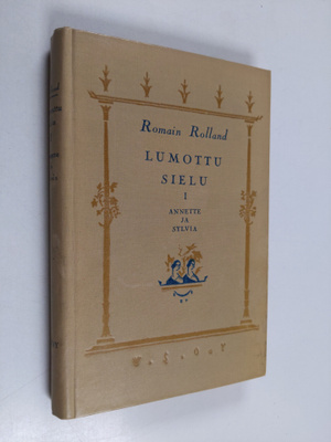 Romain Rolland : Lumottu sielu 1 : Annette ja Sylvia