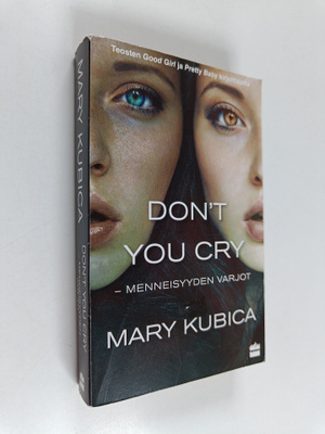 Mary Kubica : Don't you cry : menneisyyden varjot