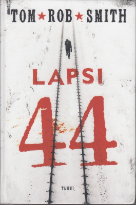 Tom Rob Smith: Lapsi 44 (sid. kirjastopoisto)