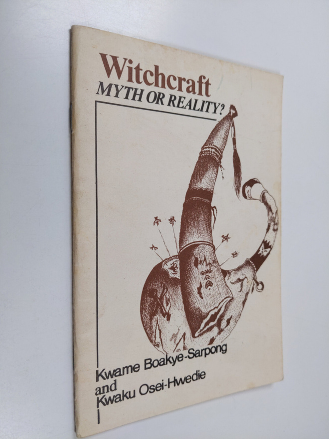 Kwame Boakye-Sarpong ym. : Witchcraft - Myth Or Reality?