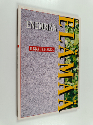 Ilkka Puhakka : Enemmän elämää