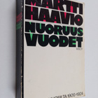 Martti Haavio : Nuoruusvuodet : kronikka vuosilta 1906-1924 - pikkukuva 1