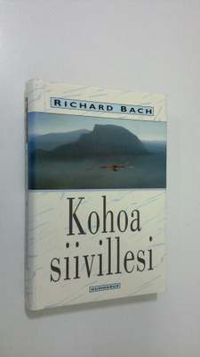 Richard Bach : Kohoa siivillesi : sydämen ja hengen intii...