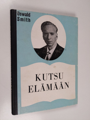 Oswald J. Smith : Kutsu elämään