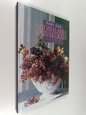 Tuulikki Mattila : Suomalaisia kuivakukkia pihoilta ja pi...