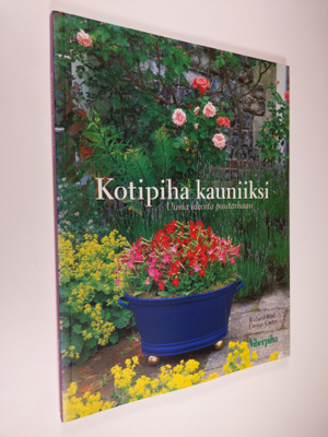 Richard Bird : Kotipiha kauniiksi - Uusia ideoita puutarh...