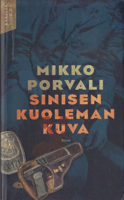 Mikko Porvali: Sinisen kuoleman kuva (Karelia Noir 1) nide