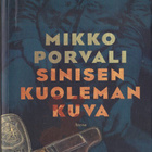 Mikko Porvali: Sinisen kuoleman kuva (Karelia Noir 1) nide - pikkukuva 1