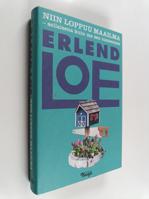 Erlend Loe : Niin loppuu maailma - sellaisena kuin me sen...