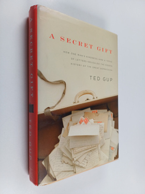 Ted Gup : A Secret Gift : How One Man's Kindness - and a ...