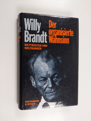 Willy Brandt : Der organisierte Wahnsinn - Wettrusten und...