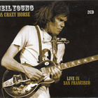 NEIL YOUNG & CRAZY HORSE:LIVE IN SAN FRANCISCO CD - pikkukuva 1